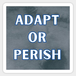 ADAPT OR PERISH Sticker